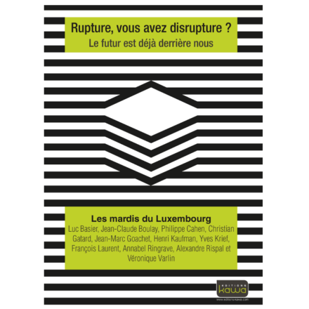 Quand 11 têtes pensantes se penchent sur la notion de « rupture » – Publication de « Rupture, vous avez disrupture ? », aux éditions Kawa