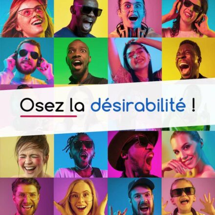OSEZ LA DÉSIRABILITÉ !