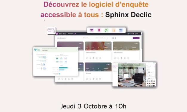 FACILITEZ VOS ENQUÊTES AVEC SPHINX DECLIC !