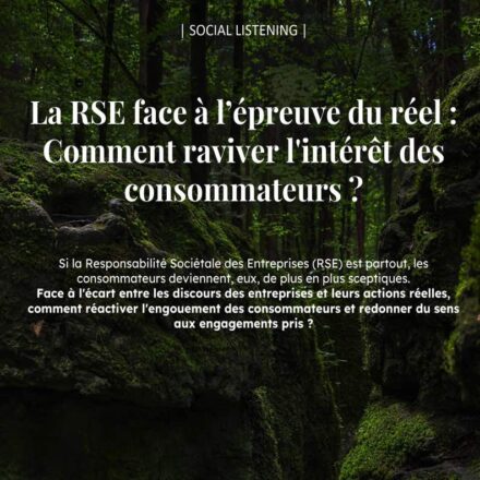 LA RSE FACE À L’ÉPREUVE DU RÉEL : COMMENT RAVIVER L’INTÉRÊT DES CONSOMMATEURS ?