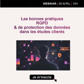 LES BONNES PRATIQUES RGPD ET DE PROTECTION DES DONNÉES DANS LES ÉTUDES CLIENTS