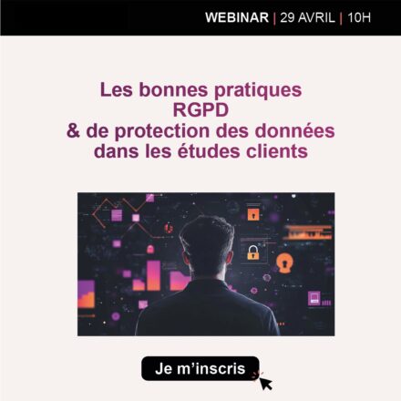 LES BONNES PRATIQUES RGPD ET DE PROTECTION DES DONNÉES DANS LES ÉTUDES CLIENTS