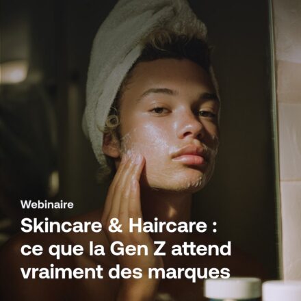 SKINCARE & HAIRCARE : CE QUE LA GEN Z ATTEND VRAIMENT DES MARQUES